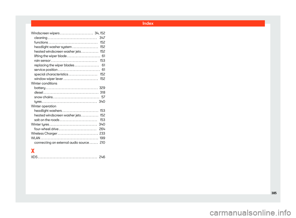 Seat Leon 2018  Owners manual Index
Windscreen wipers . . . . . . . . . . . . . . . . . . . . . . . 34, 152 cleaning . . . . . . . . . . . . . . . . . . . . . . . . . . . . . . . . .\
 .
347
functions . . . . . . . . . . . . . . .