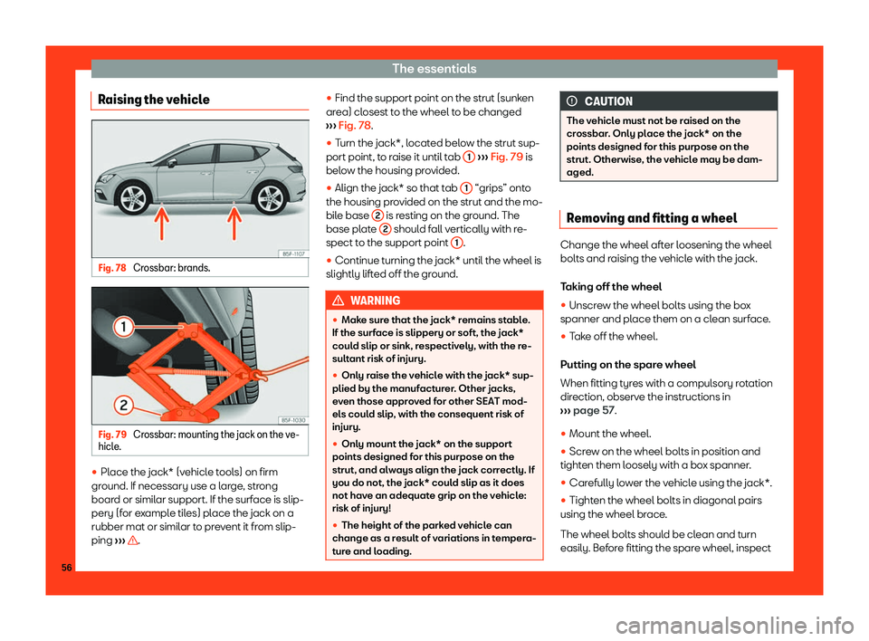 Seat Leon 2018 Workshop Manual The essentials
Raising the vehicle Fig. 78 
Crossbar: brands. Fig. 79 
Crossbar: mounting the jack on the ve-
hicl e. 