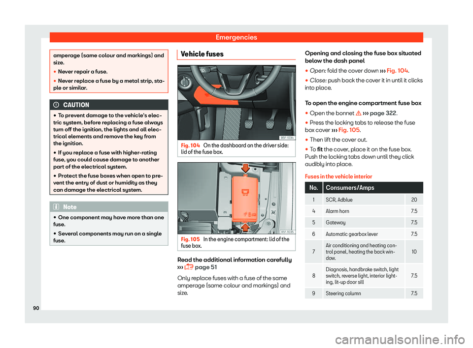 Seat Leon 2018 Owners Manual Emergencies
amperage (same colour and markings) and
size
.
