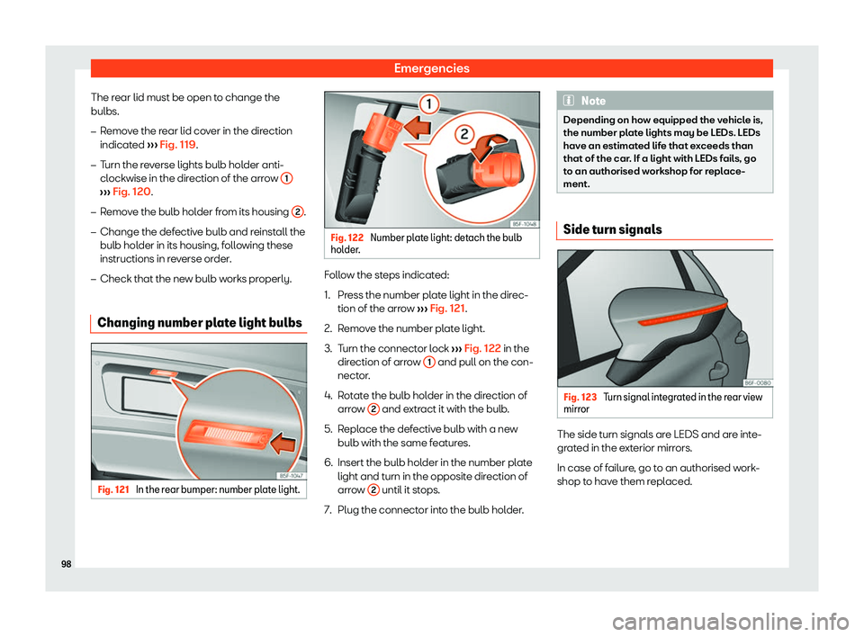 Seat Leon 2018 Owners Manual Emergencies
The rear lid must be open to change the
bulbs.
�
