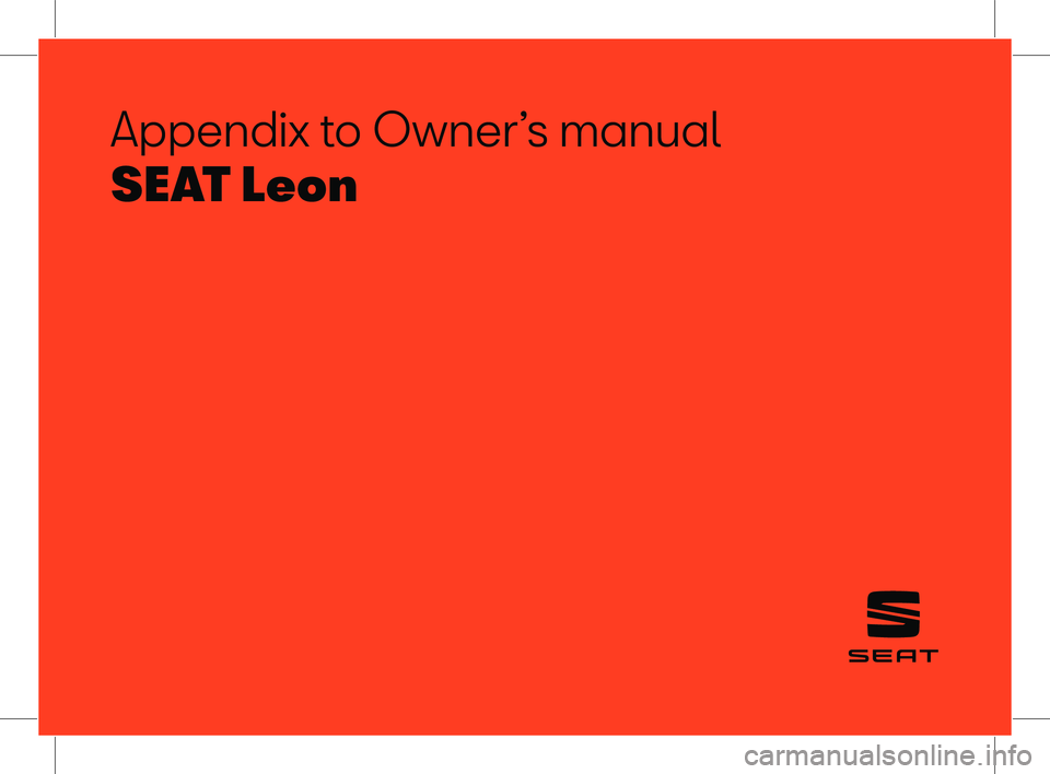 Seat Leon 2018  Appendix Appendix to Owner’s manual
S E AT  L e o n  