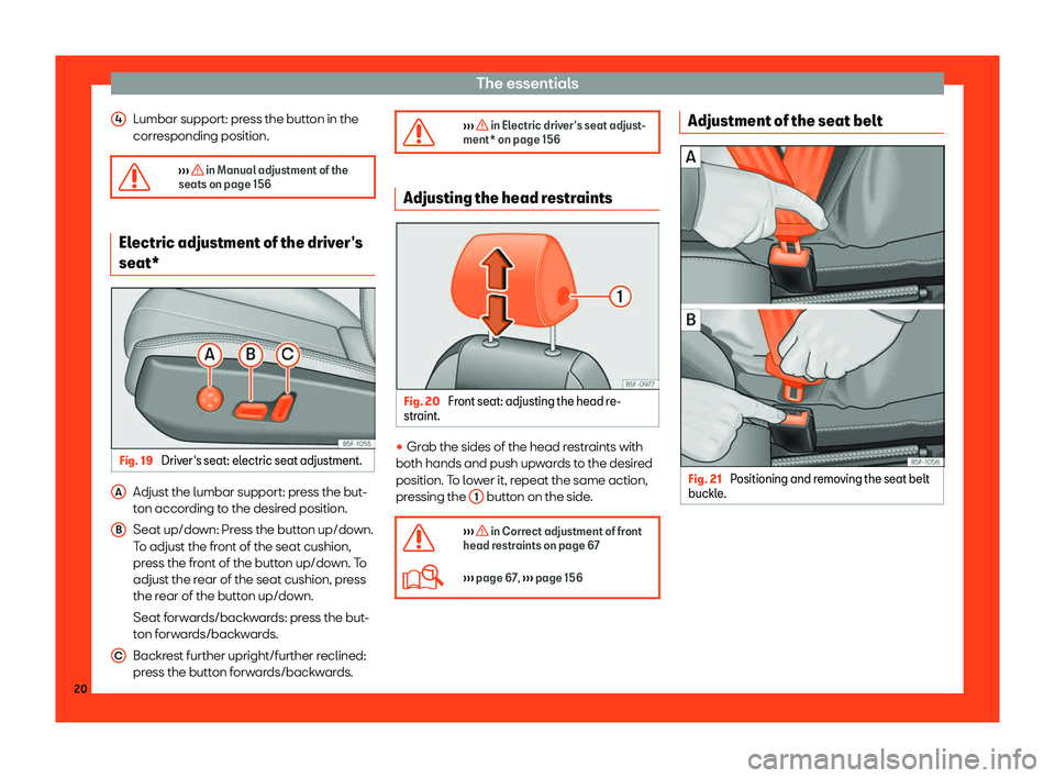 Seat Leon Sportstourer 2018  Owners manual The essentials
Lumbar support: press the button in the
corr esponding position.
�