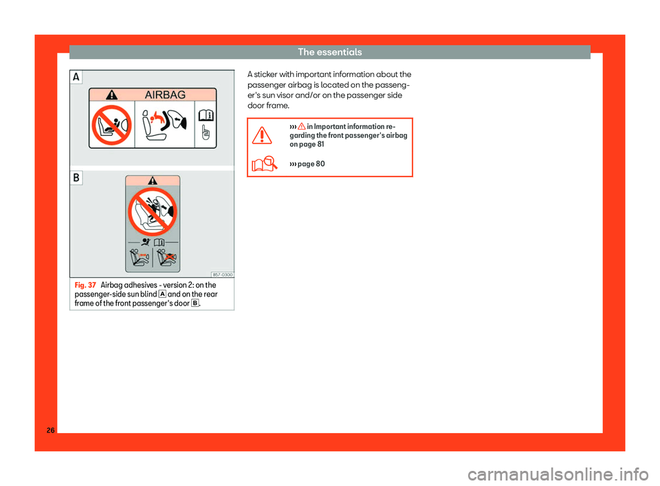 Seat Leon Sportstourer 2018 Owners Guide The essentials
Fig. 37 
Airbag adhesives - version 2: on the
passenger -side sun blind � and on the r
ear
fr
ame of the front passenger