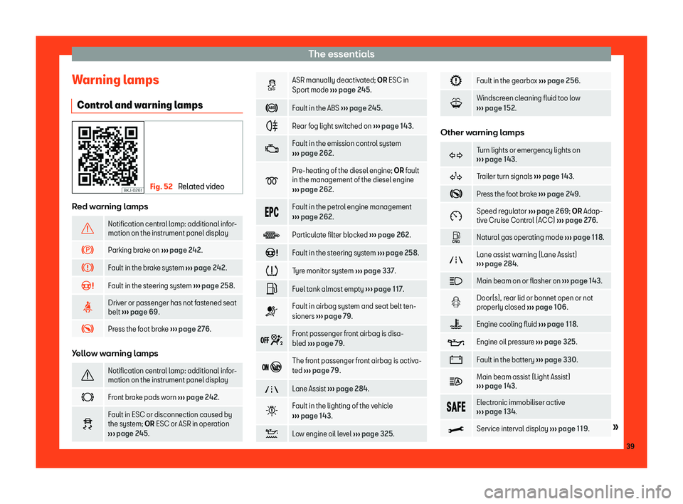 Seat Leon Sportstourer 2018 Service Manual The essentials
Warning lamps Contr ol and w
arning l
amps Fig. 52 
Related video Red warning lamps
�
