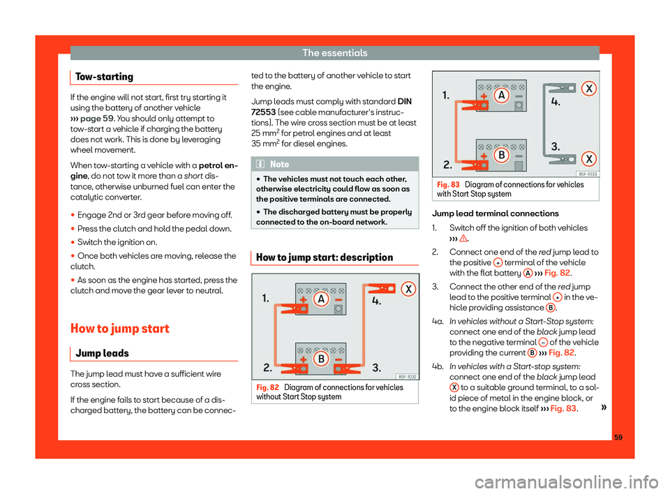 Seat Leon Sportstourer 2018  Owners manual The essentials
Tow-starting If the engine will not start, first try starting it
using the battery of another v
ehicl
e

