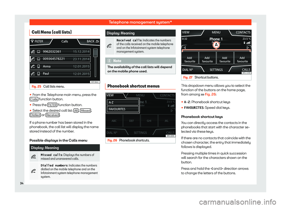 Seat Leon Sportstourer 2018  MEDIA SYSTEM TOUCH - COLOUR Telephone management system*Call Menu (call lists)Fig. 25 
Call lists menu.
