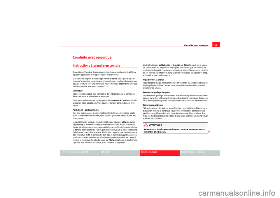 Seat Altea XL 2010 Manuel du propriétaire (in French) Conduite avec remorque217
Pour rouler en toute sécurité
Utilisation
Conseils pratiques
Caractéristiques techniques
Conduite avec remorqueInstructions à prendre en compteÀ condition dêtre doté Seat Altea XL 2010 Manuel du propriétaire (in French) Conduite avec remorque217
Pour rouler en toute sécurité
Utilisation
Conseils pratiques
Caractéristiques techniques
Conduite avec remorqueInstructions à prendre en compteÀ condition dêtre doté