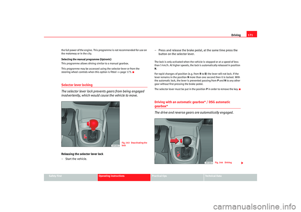 Seat Altea XL 2009 Owners Manual Driving171
Safety First
Operating instructions
Practical tips
Te c h n i c a l D a t a
the full power of the engi
ne. This programme is not recommended for use on
the motorway or in the city.
Select Seat Altea XL 2009 Owners Manual Driving171
Safety First
Operating instructions
Practical tips
Te c h n i c a l D a t a
the full power of the engi
ne. This programme is not recommended for use on
the motorway or in the city.
Select