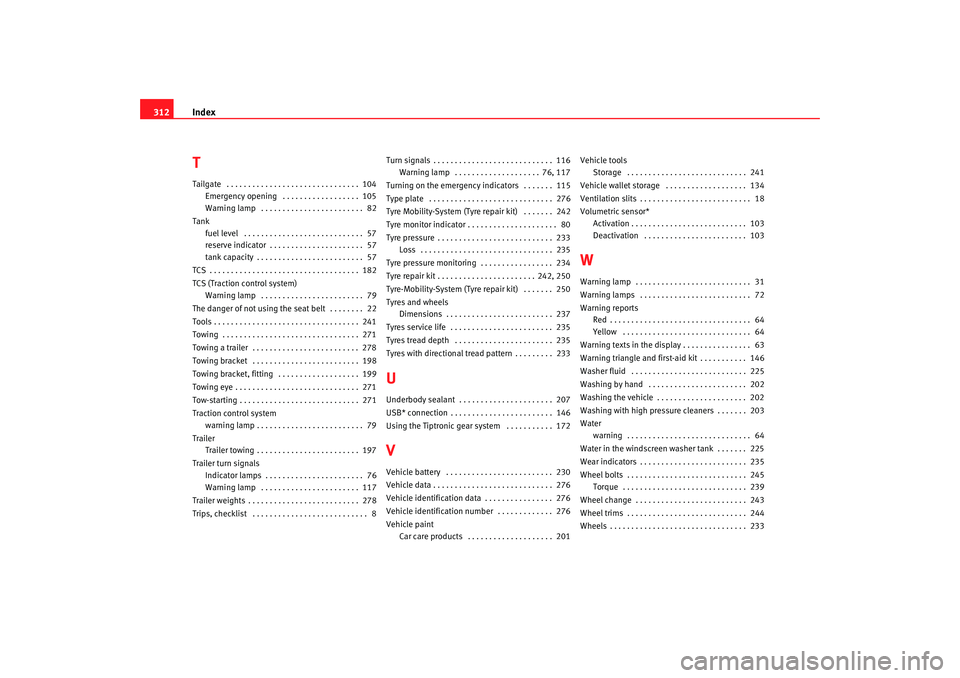 Seat Altea XL 2008  Owners Manual Index
312TTailgate  . . . . . . . . . . . . . . . . . . . . . . . . . . . . . . .  104
Emergency opening  . . . . . . . . . . . . . . . . . .  105
Warning lamp  . . . . . . . . . . . . . . . . . . . .