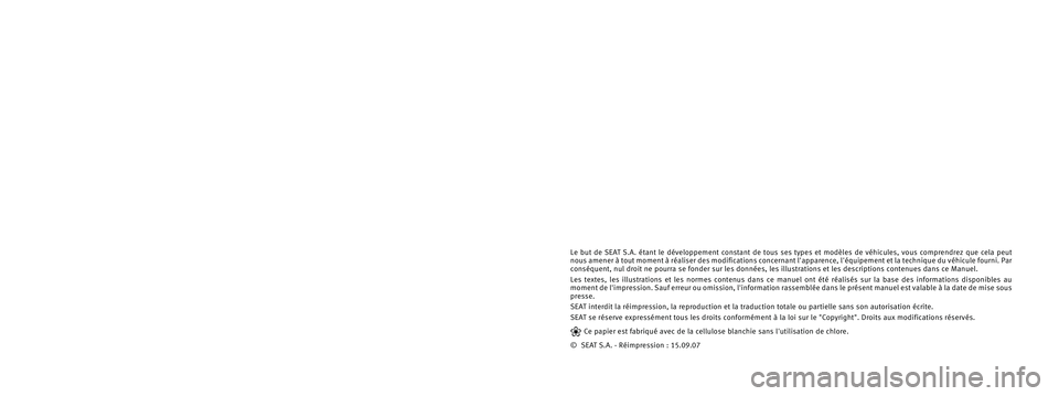 Seat Altea XL 2008 Manuel du propriétaire (in French) Le but de SEAT S.A. étant le développement constant de tous ses types et modèles de véhicules, vous comprendrez que cela peut
nous amener à tout moment à réaliser des modifications con Seat Altea XL 2008 Manuel du propriétaire (in French) Le but de SEAT S.A. étant le développement constant de tous ses types et modèles de véhicules, vous comprendrez que cela peut
nous amener à tout moment à réaliser des modifications con