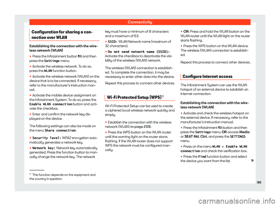Seat Ateca 2020  Owners Manual Connectivity
Configuration for sharing a con-
nection o v
er WLAN Establishing the connection with the wire-
less network (WLAN)
