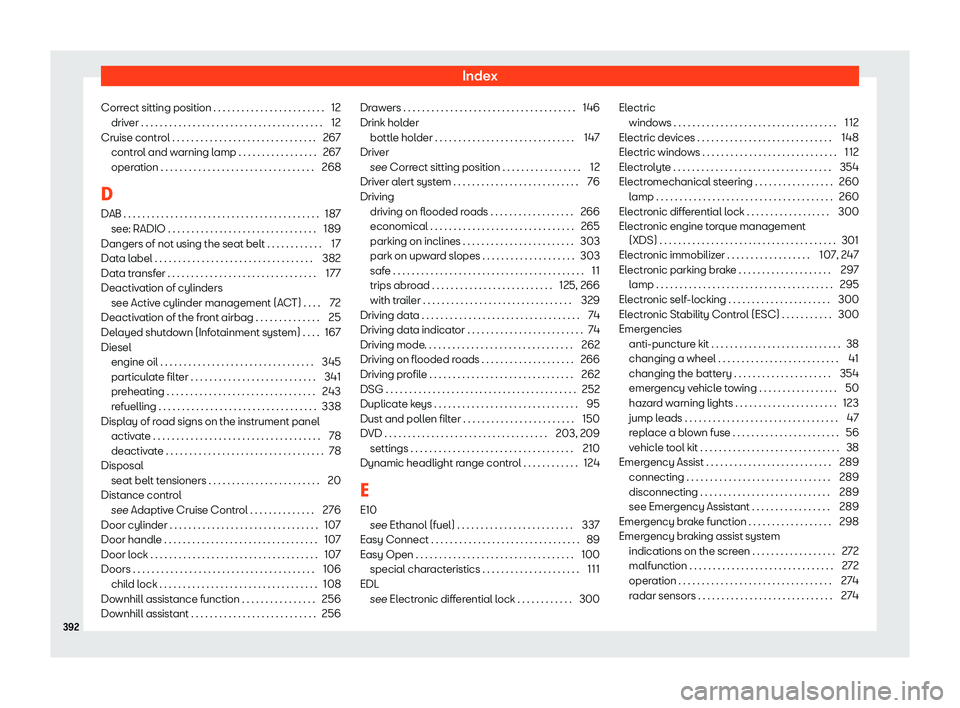 Seat Ateca 2020  Owners Manual Index
Correct sitting position . . . . . . . . . . . . . . . . . . . . . . . . 12 driv er . . . . . . . . . . . . . . . . . . . . . . . . . . . . . . . . . . .\
 . . . .
12
Cruise contr ol . . . . . .