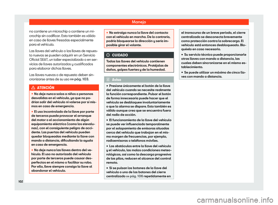 Seat Ateca 2020 Manual del propietario (in Spanish) Manejo
no contiene un microchip o contiene un mi-
cr ochip sin codificar
. Esto t
ambi Seat Ateca 2020 Manual del propietario (in Spanish) Manejo
no contiene un microchip o contiene un mi-
cr ochip sin codificar
. Esto t
ambi