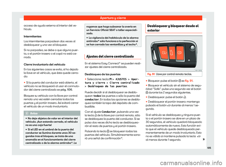 Seat Ateca 2020 Manual del propietario (in Spanish) Apertura y cierre
acceso de ayuda externa al interior del ve-
h Seat Ateca 2020 Manual del propietario (in Spanish) Apertura y cierre
acceso de ayuda externa al interior del ve-
h