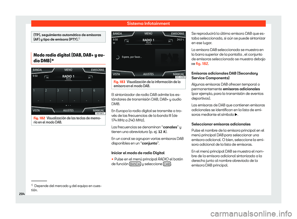 Seat Ateca 2020  Manual del propietario (in Spanish) Sistema Infotainment
(TP), seguimiento autom