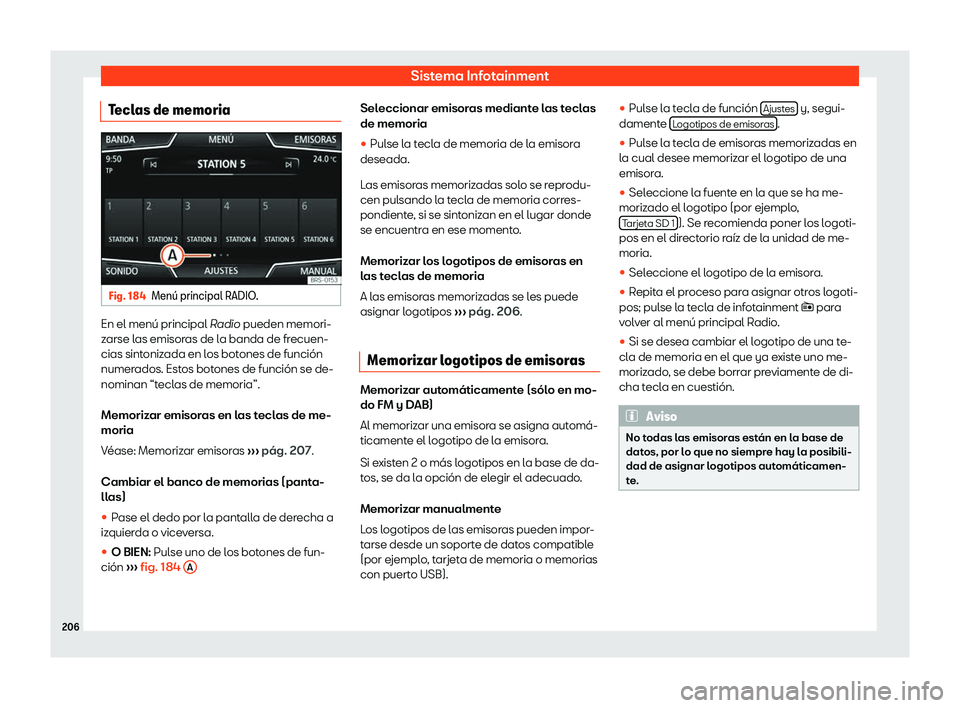 Seat Ateca 2020  Manual del propietario (in Spanish) Sistema Infotainment
Teclas de memoria Fig. 184
Men