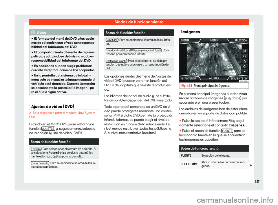 Seat Ateca 2020  Manual del propietario (in Spanish) Modos de funcionamiento
Aviso
