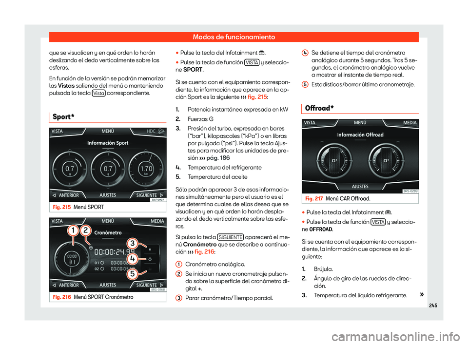 Seat Ateca 2020  Manual del propietario (in Spanish) Modos de funcionamiento
que se visualicen y en qu