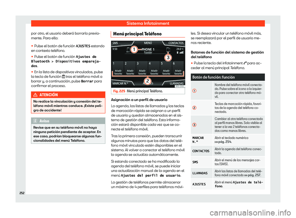Seat Ateca 2020  Manual del propietario (in Spanish) Sistema Infotainment
por otro, el usuario deber