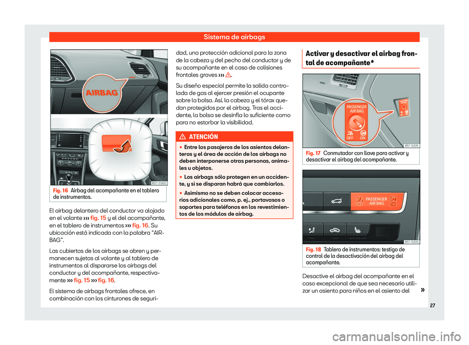 Seat Ateca 2020  Manual del propietario (in Spanish) Sistema de airbags
Fig. 16
Airbag del acompa