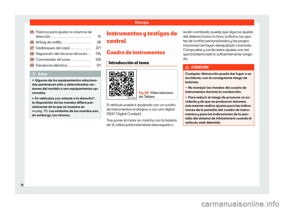 Seat Ateca 2020 Manual del propietario (in Spanish) Manejo
Palanca para ajustar la columna de
dir ecci Seat Ateca 2020 Manual del propietario (in Spanish) Manejo
Palanca para ajustar la columna de
dir ecci