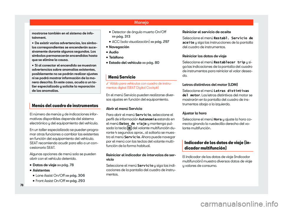 Seat Ateca 2020 Manual del propietario (in Spanish) Manejo
mostrarse tambi Seat Ateca 2020 Manual del propietario (in Spanish) Manejo
mostrarse tambi
