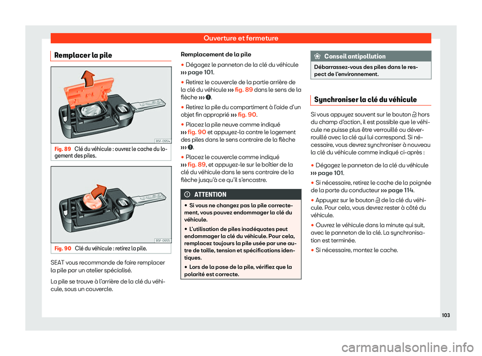 Seat Ateca 2020  Manuel du propriétaire (in French)  Ouverture et fermeture
Remplacer la pile Fig. 89 
Cl