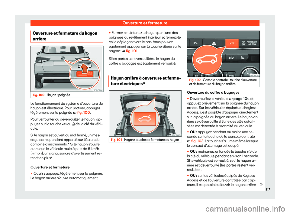 Seat Ateca 2020  Manuel du propriétaire (in French)  Ouverture et fermeture
Ouverture et fermeture du hayon
arri