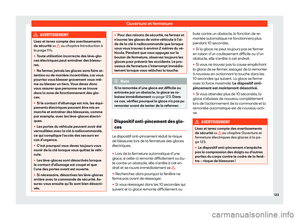 Seat Ateca 2020  Manuel du propriétaire (in French)  Ouverture et fermeture
AVERTISSEMENT
Lisez et tenez compte des avertissements
de sécurit é 
›
››   au chapitre Introduction à
l a page 1
14.
