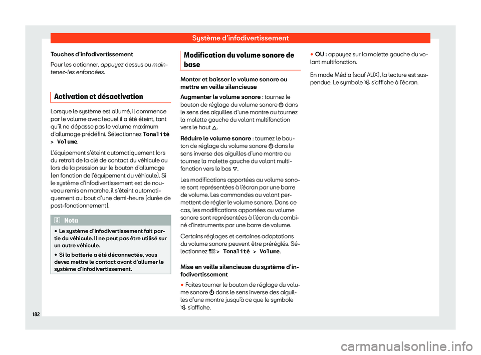 Seat Ateca 2020  Manuel du propriétaire (in French)  Système d’infodivertissement
Touches d’infodivertissement
P our l
es actionner, appuyez dessus ou main-
tenez-les enfonc