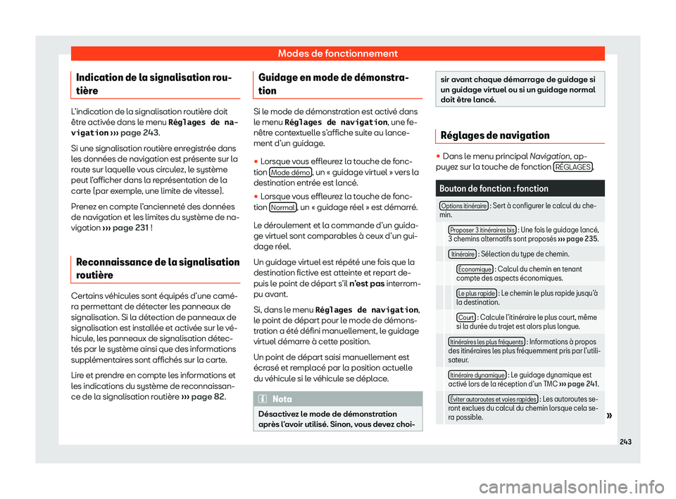 Seat Ateca 2020  Manuel du propriétaire (in French)  Modes de fonctionnement
Indication de la signalisation rou-
ti
