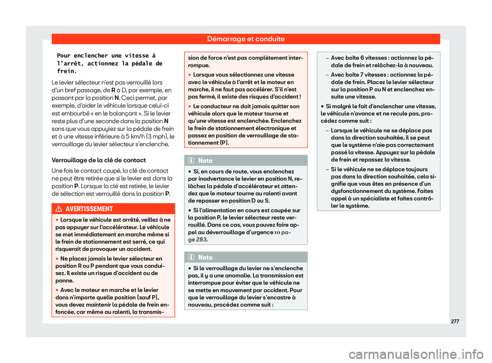 Seat Ateca 2020  Manuel du propriétaire (in French)  Démarrage et conduite
�P�o�u�r� �e�n�c�l�e�n�c�h�e�r� �u�n�e� �v�i�t�e�s�s�e� �