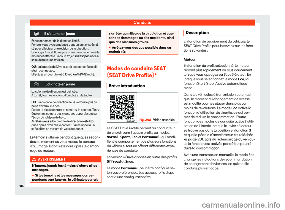 Seat Ateca 2020  Manuel du propriétaire (in French)  Conduite
�
Il s