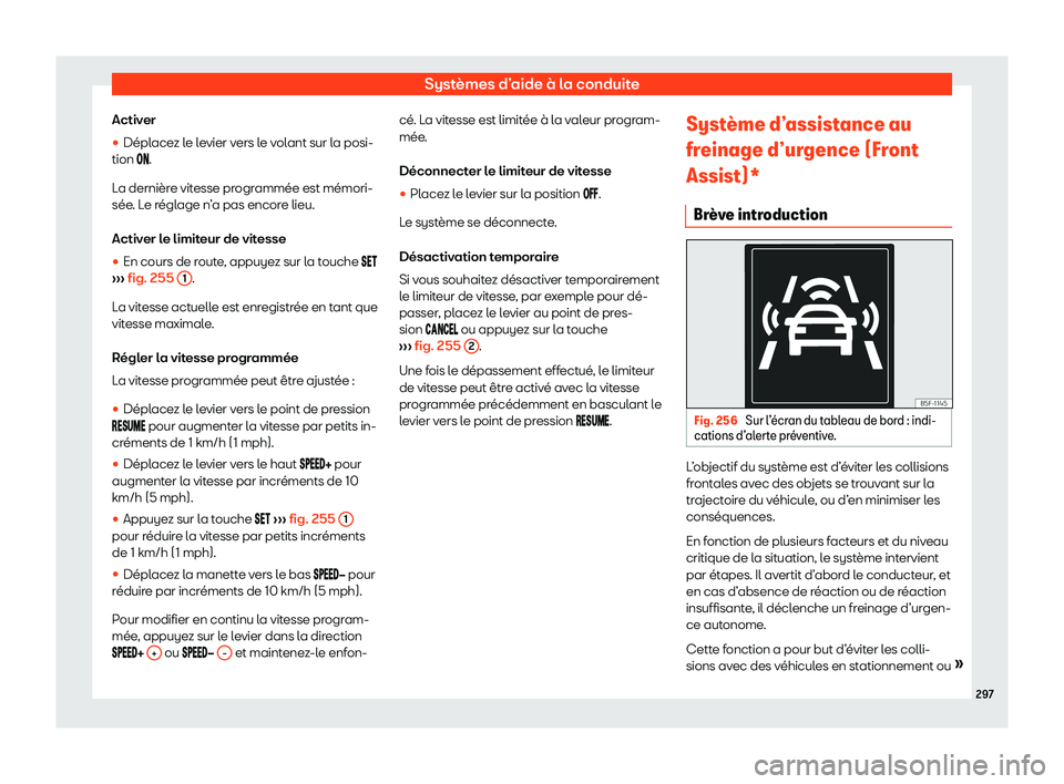 Seat Ateca 2020  Manuel du propriétaire (in French)  Systèmes d’aide à la conduite
Activer
