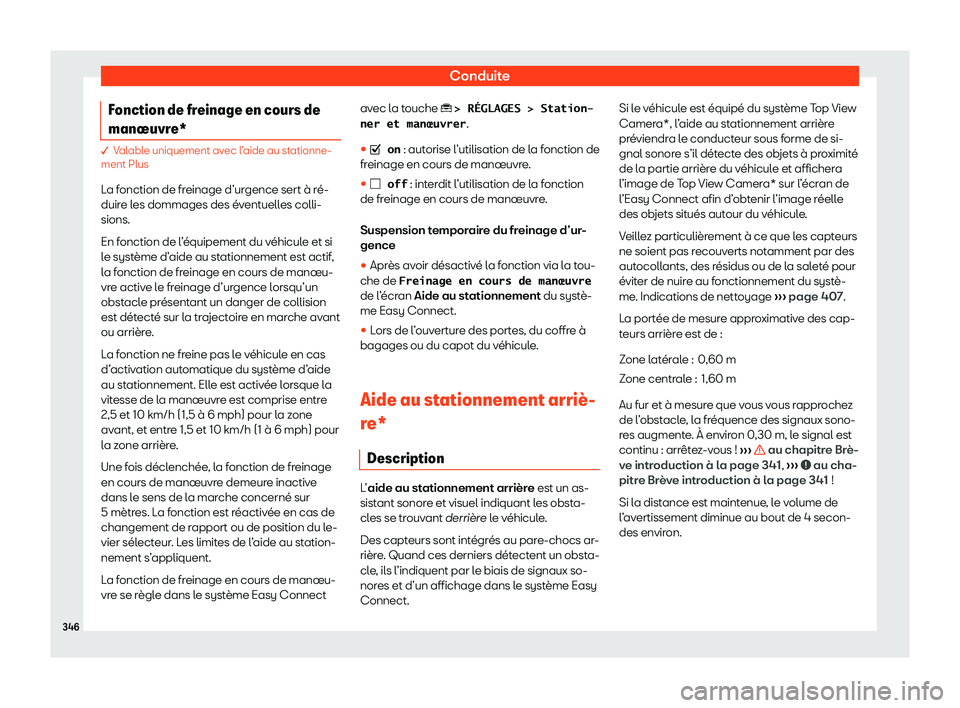 Seat Ateca 2020  Manuel du propriétaire (in French)  Conduite
Fonction de freinage en cours de
man