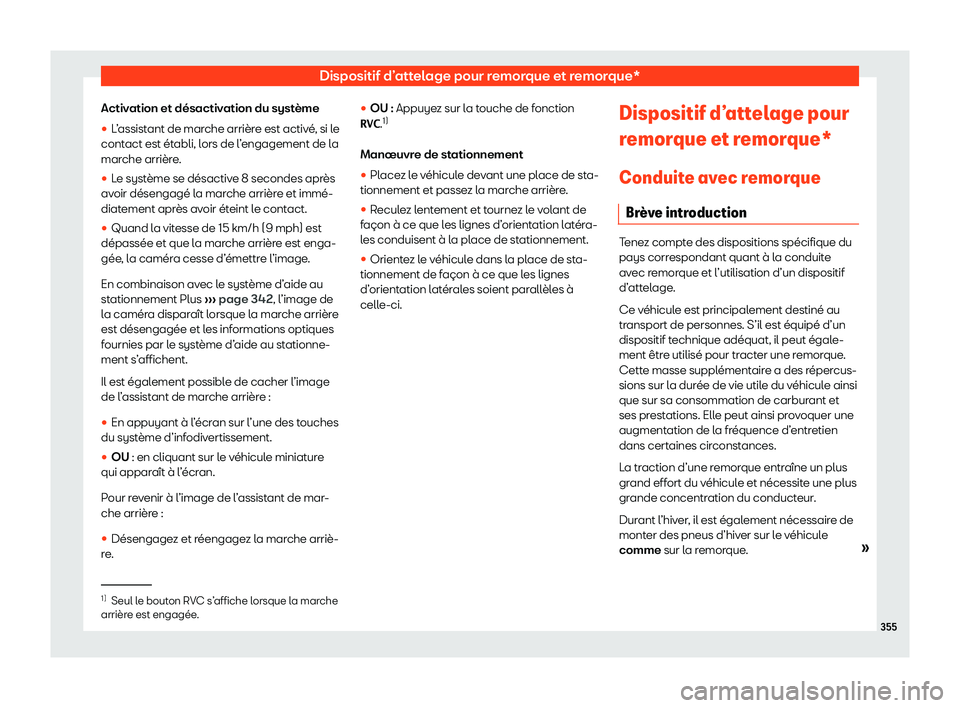 Seat Ateca 2020  Manuel du propriétaire (in French)  Dispositif d’attelage pour remorque et remorque*
Activation et désactivation du système
