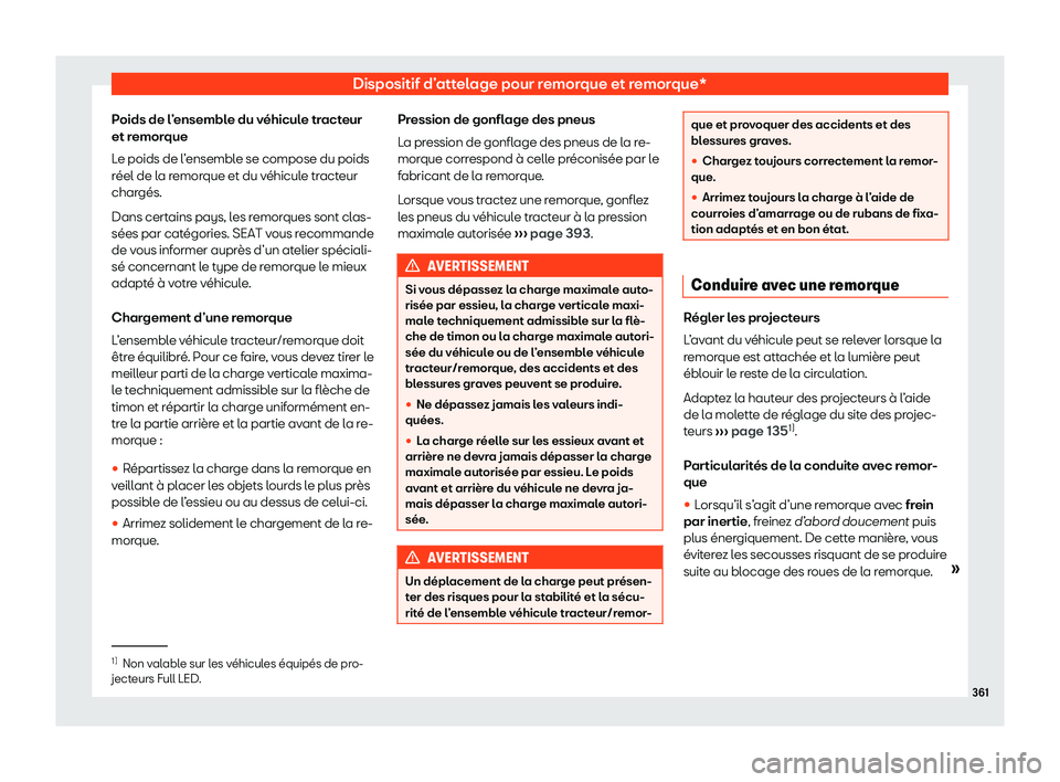 Seat Ateca 2020  Manuel du propriétaire (in French)  Dispositif d’attelage pour remorque et remorque*
Poids de l’ensemble du véhicule tracteur
et r emor
que
Le poids de l’ensemble se compose du poids
réel de la remorque et du véhicule tracteur
