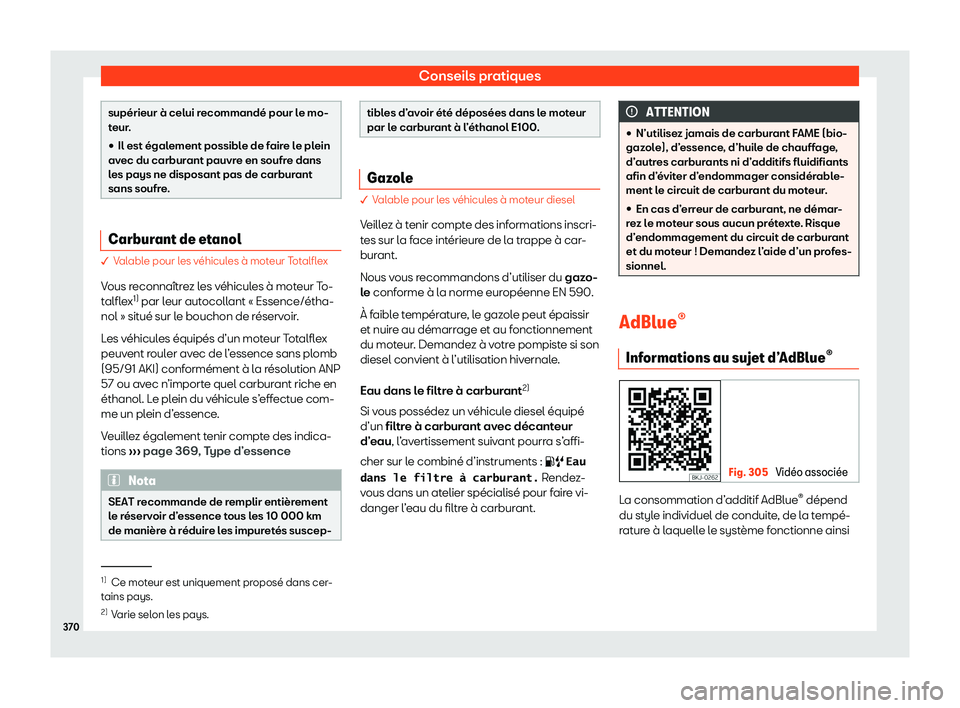 Seat Ateca 2020  Manuel du propriétaire (in French)  Conseils pratiques
supérieur à celui recommandé pour le mo-
t
eur
.
