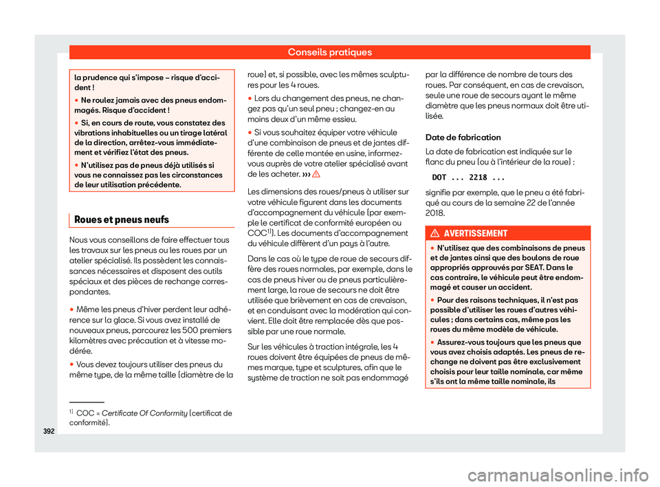 Seat Ateca 2020  Manuel du propriétaire (in French)  Conseils pratiques
la prudence qui s’impose – risque d’acci-
dent !
