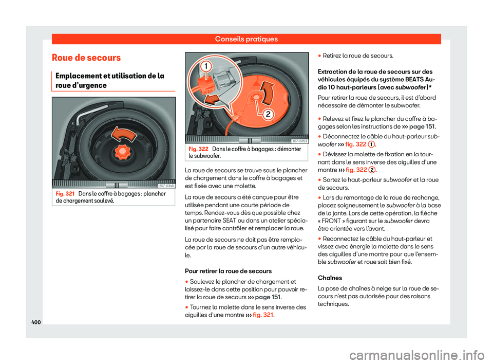 Seat Ateca 2020  Manuel du propriétaire (in French)  Conseils pratiques
Roue de secours Empl acement et utilisation de l
a
roue d