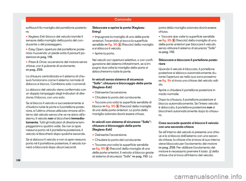 Seat Ateca 2020  Manuale del proprietario (in Italian) Comando
softtouch/l a maniglia del portellone posterio-
r e.
