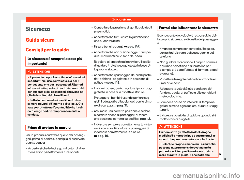Seat Ateca 2020  Manuale del proprietario (in Italian) Guida sicura
Sicurezza
Guida sicur a
Consigli per l
a guida
La sicurezza 