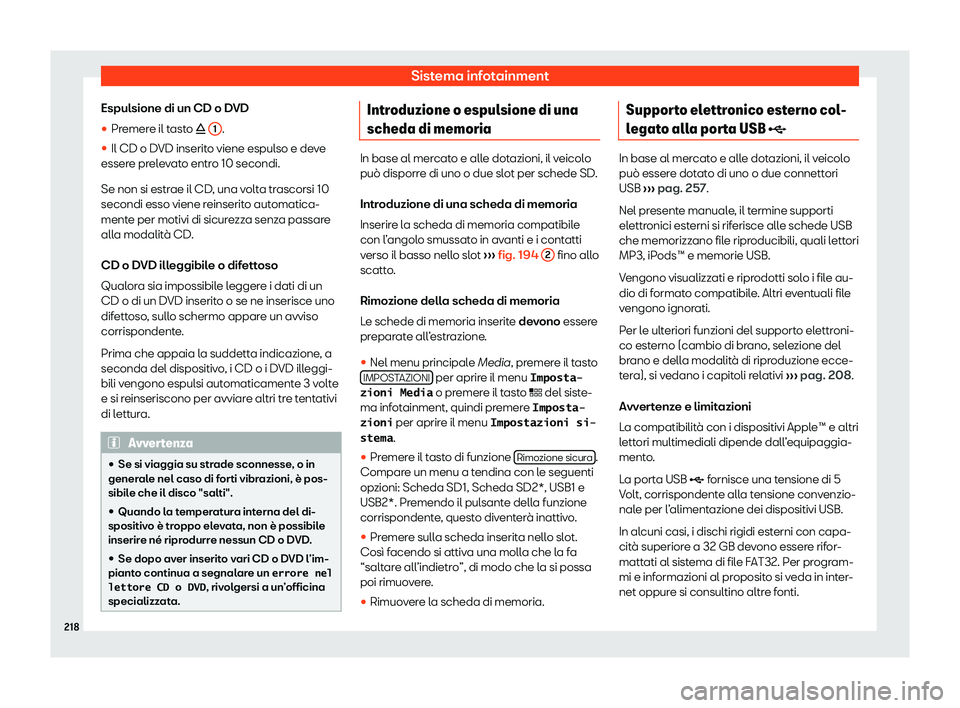 Seat Ateca 2020  Manuale del proprietario (in Italian) Sistema infotainment
Espulsione di un CD o DVD
