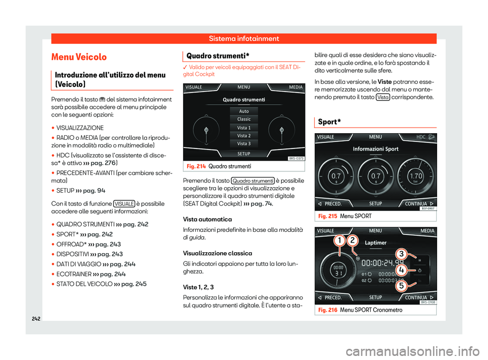 Seat Ateca 2020  Manuale del proprietario (in Italian) Sistema infotainment
Menu Veicolo Intr oduzione all
