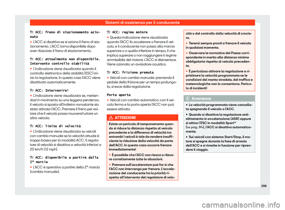 Seat Ateca 2020  Manuale del proprietario (in Italian) Sistemi di assistenza per il conducente
�