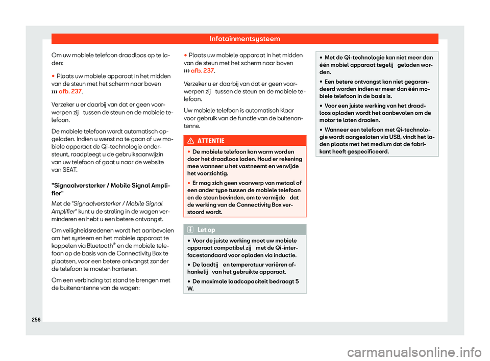 Seat Ateca 2020  Handleiding (in Dutch) Infotainmentsysteem
Om uw mobiele telefoon draadloos op te la-
den:

