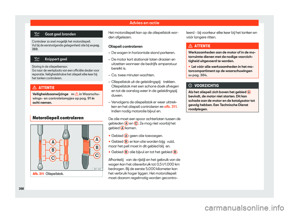 Seat Ateca 2020  Handleiding (in Dutch) Advies en actie
�
Gaat geel branden
Controleer zo snel mogel