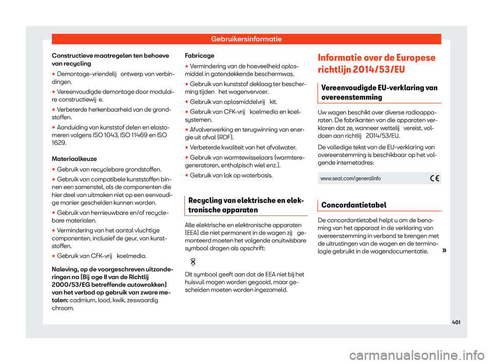Seat Ateca 2020  Handleiding (in Dutch) Gebruikersinformatie
Constructieve maatregelen ten behoeve
v an r
ecycling
