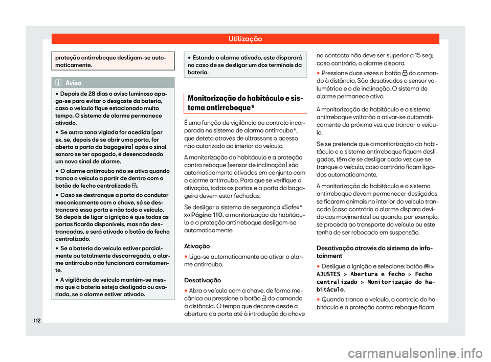 Seat Ateca 2020  Manual do proprietário (in Portuguese)  Utilização
proteção antirreboque desligam-se auto-
maticament
e
. Aviso
