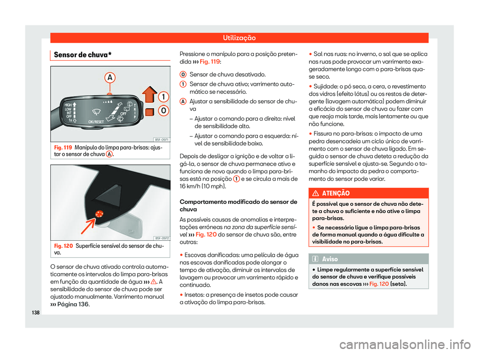 Seat Ateca 2020  Manual do proprietário (in Portuguese)  Utilização
Sensor de chuva* Fig. 119
Man